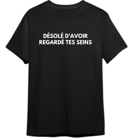 Désolé d'avoir regardé tes seins